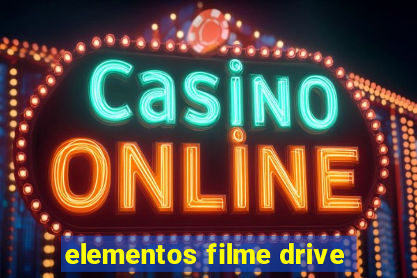 elementos filme drive